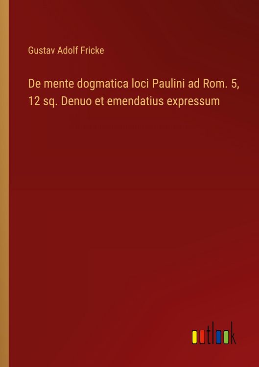 Produktbild: De mente dogmatica loci Paulini ad Rom. 5, 12 sq. Denuo et emendatius expressum