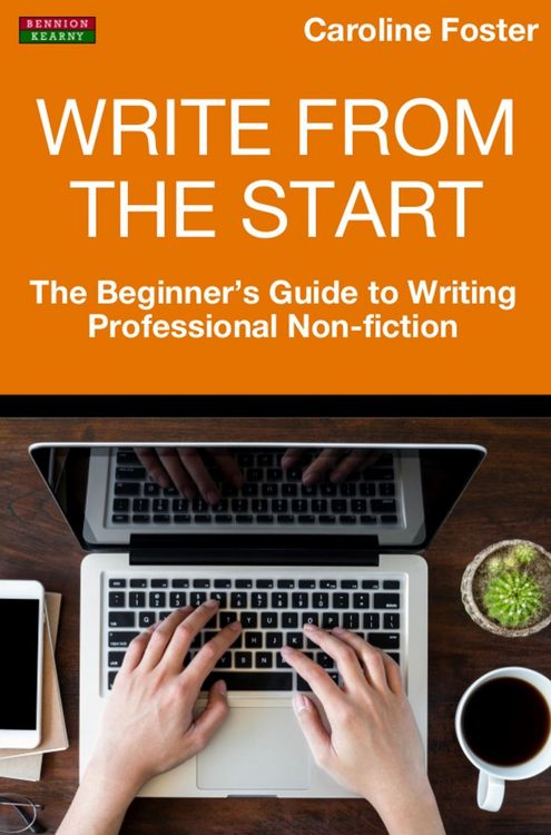 Produktbild: Write From The Start: The Beginner's Guide to Writing Professional Non-Fiction