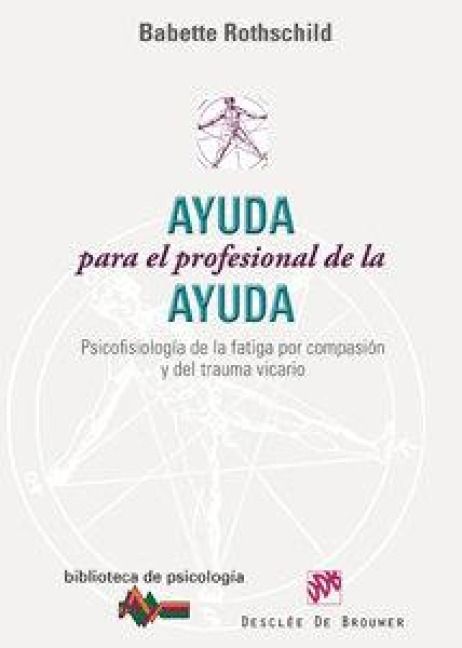 Produktbild: Ayuda para el profesional de la ayuda : psicofisiolog&iacute;a de la fatiga por compasi&oacute;n y del trauma vicario