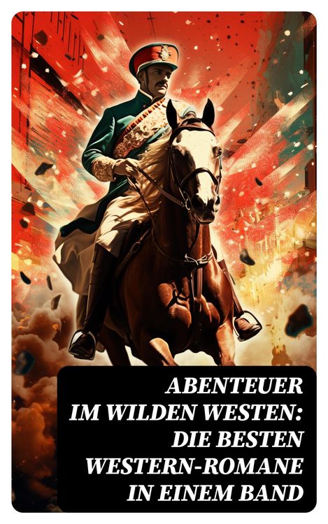 Produktbild: Abenteuer im Wilden Westen: Die Besten Western-Romane in einem Band