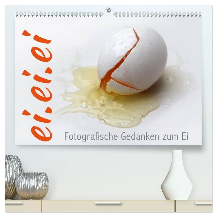 Produktbild: ei.ei.ei &ndash; Fotografische Gedanken zum Ei (hochwertiger Premium Wandkalender 2027 DIN A2 quer), Kunstdruck in Hochglanz