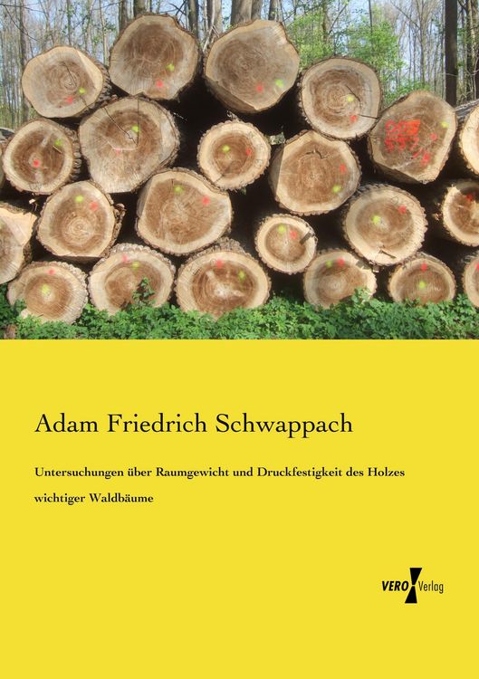 Produktbild: Untersuchungen &uuml;ber Raumgewicht und Druckfestigkeit des Holzes wichtiger Waldb&auml;ume