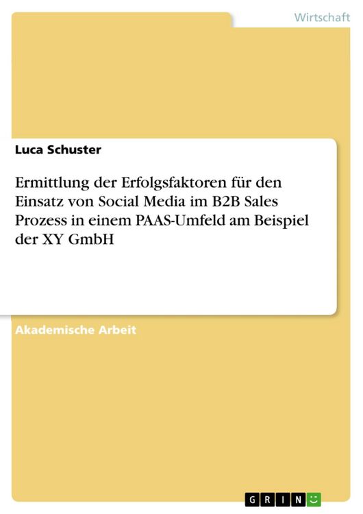Produktbild: Ermittlung der Erfolgsfaktoren f&uuml;r den Einsatz von Social Media im B2B Sales Prozess in einem PAAS-Umfeld am Beispiel der XY GmbH