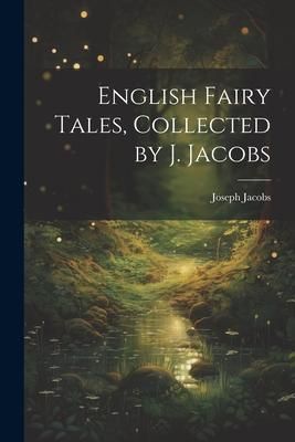 Produktbild: English Fairy Tales, Collected by J. Jacobs