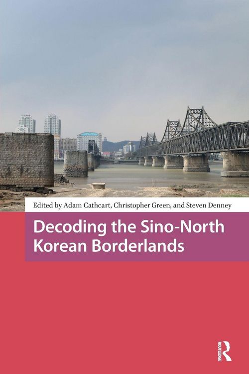 Produktbild: Decoding the Sino-North Korean Borderlands