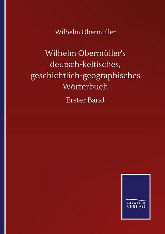 Produktbild: Wilhelm Oberm&uuml;ller's deutsch-keltisches, geschichtlich-geographisches W&ouml;rterbuch