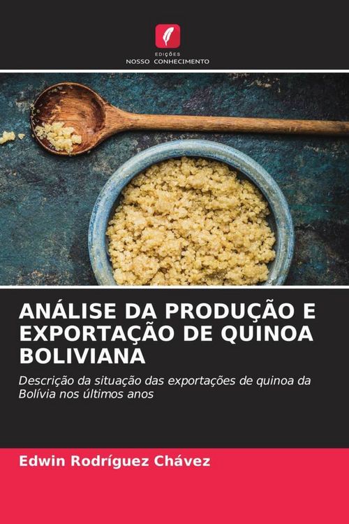 Produktbild: An&aacute;lise Da Produ&ccedil;&atilde;o E Exporta&ccedil;&atilde;o De Quinoa Boliviana
