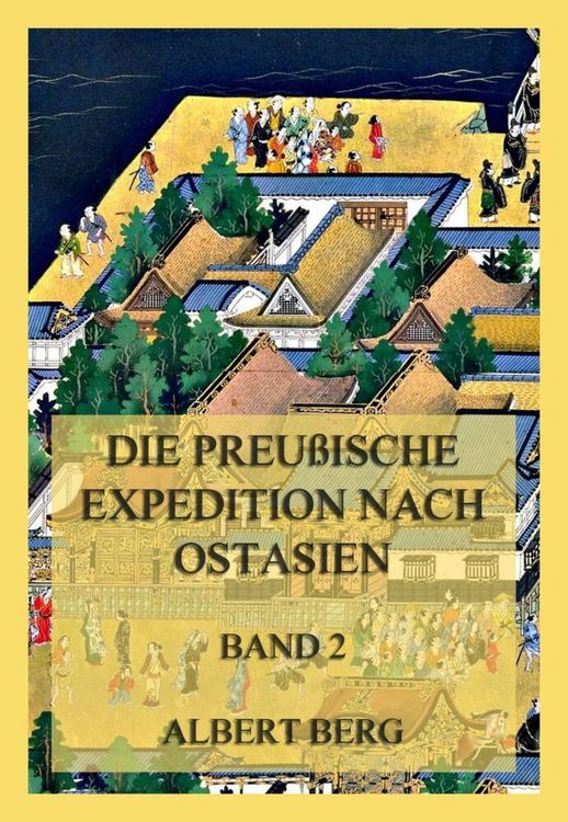 Produktbild: Die preu&szlig;ische Expedition nach Ostasien, Band 2