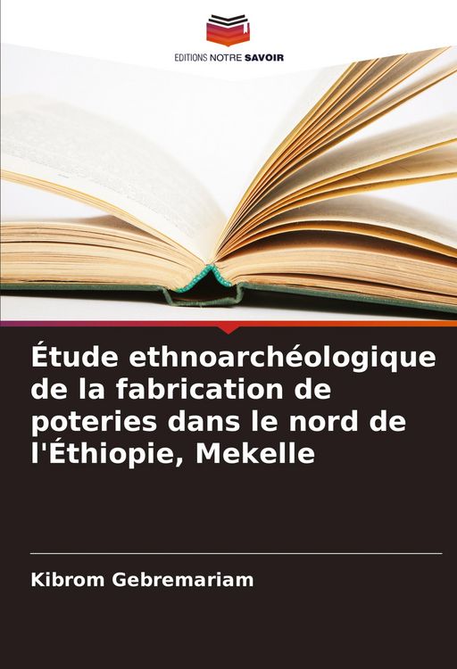 Produktbild: &Eacute;tude ethnoarch&eacute;ologique de la fabrication de poteries dans le nord de l'&Eacute;thiopie, Mekelle