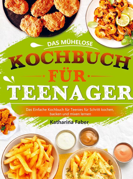Produktbild: Das m&uuml;helose Kochbuch f&uuml;r Teenager