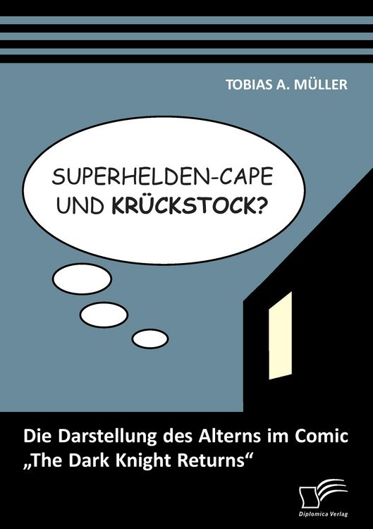 Produktbild: Superhelden-Cape und Kr&uuml;ckstock? Die Darstellung des Alterns im Comic "The Dark Knight Returns"