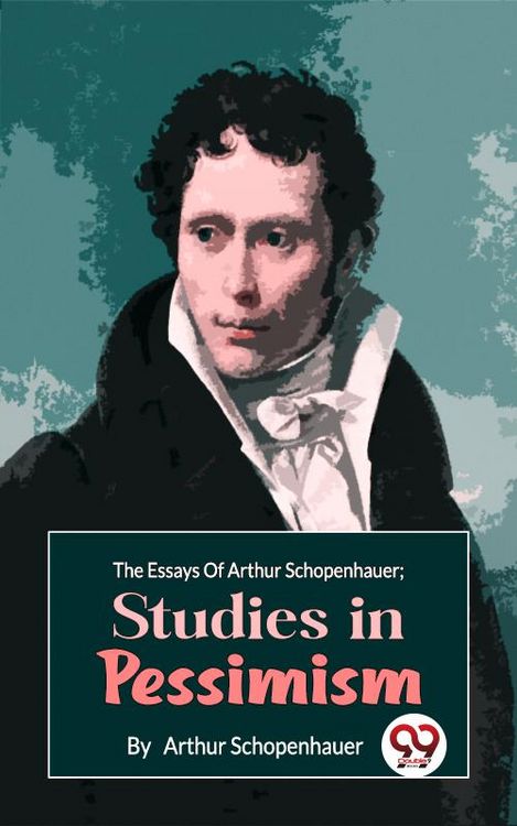 Produktbild: The Essays Of Arthur Schopenhauer; Studies In Pessimism