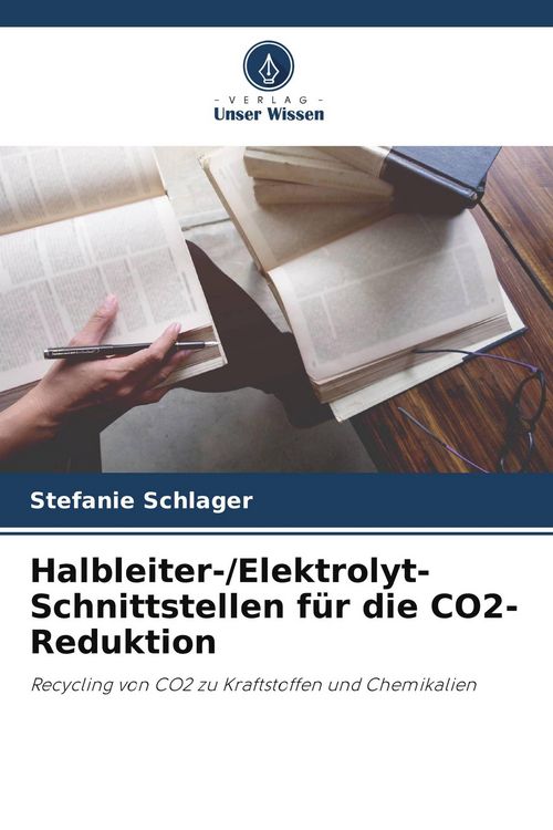 Produktbild: Halbleiter-/Elektrolyt-Schnittstellen f&uuml;r die CO2-Reduktion