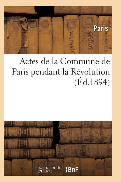 Produktbild: Actes de la Commune de Paris pendant la R&eacute;volution. 2e s&eacute;rie