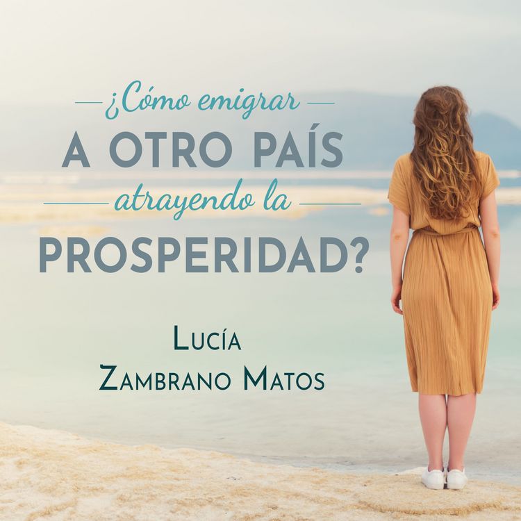 Produktbild: C&oacute;mo emigrar a otro pa&iacute;s atrayendo la prosperidad