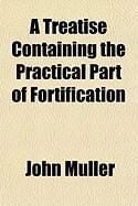 Produktbild: A Treatise Containing the Practical Part of Fortification