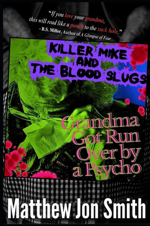 Produktbild: Killer Mike and the Blood Slugs - Grandma Got Run Over by a Psycho