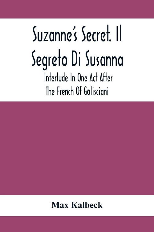 Produktbild: Suzanne'S Secret. Il Segreto Di Susanna; Interlude In One Act After The French Of Golisciani