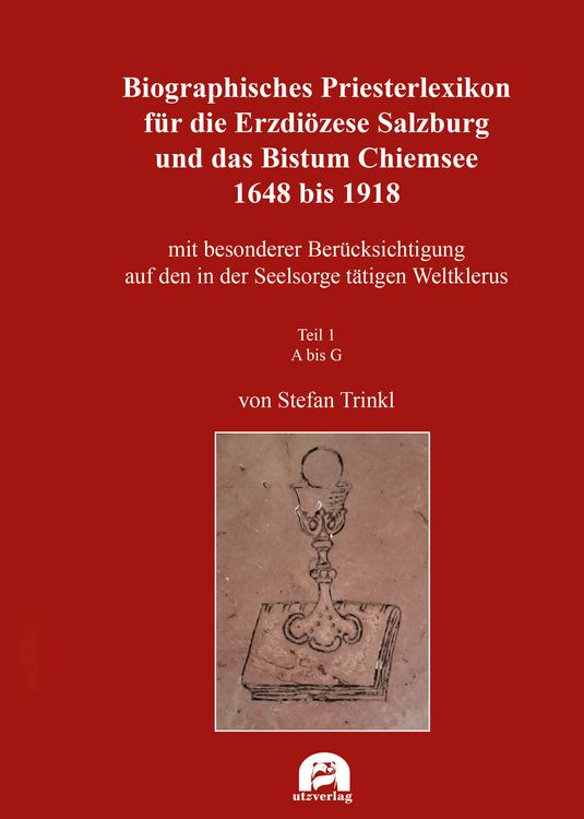 Produktbild: Biographisches Priesterlexikon f&uuml;r die Erzdi&ouml;zese Salzburg und das Bistum Chiemsee 1648 bis 1918