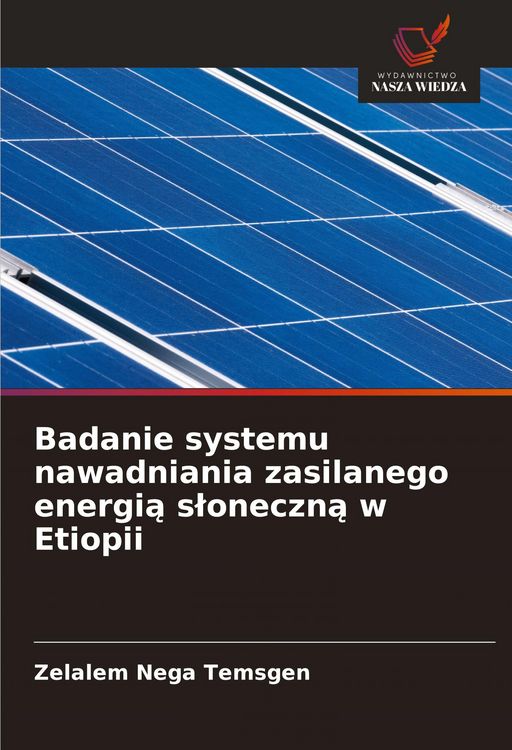 Produktbild: Badanie systemu nawadniania zasilanego energi&iquest; s&iquest;oneczn&iquest; w Etiopii