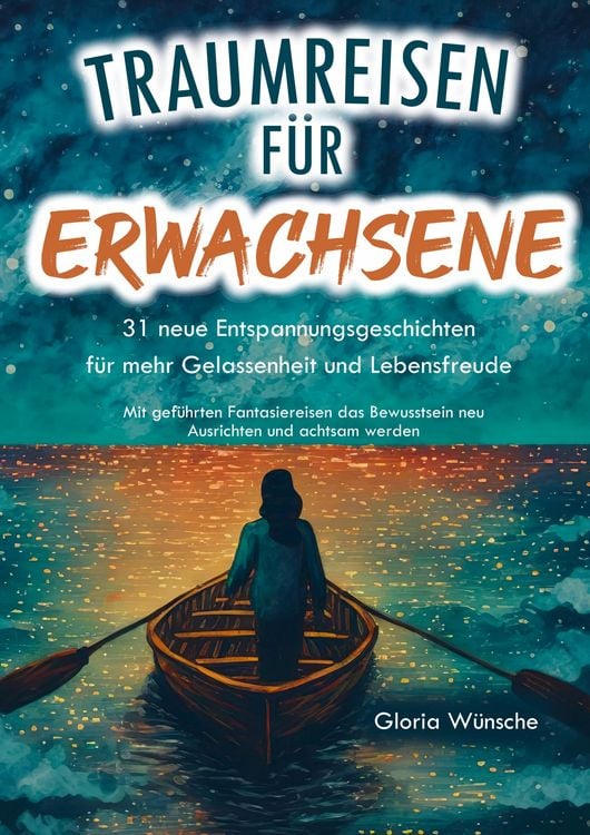 Produktbild: Traumreisen f&uuml;r Erwachsene: 31 neue Entspannungsgeschichten f&uuml;r mehr Gelassenheit und Lebensfreude -