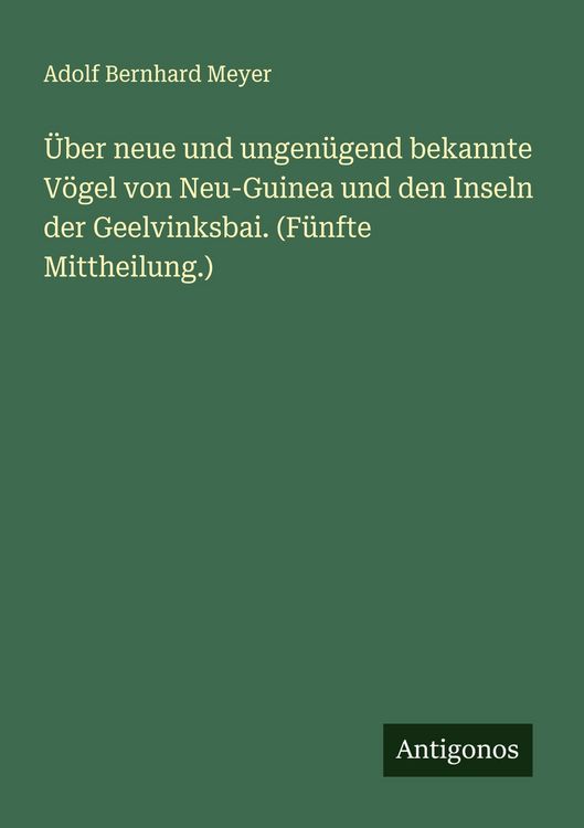Produktbild: &Uuml;ber neue und ungen&uuml;gend bekannte V&ouml;gel von Neu-Guinea und den Inseln der Geelvinksbai. (F&uuml;nfte Mittheilung.)