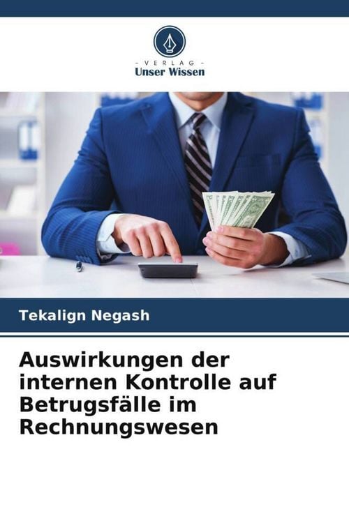 Produktbild: Auswirkungen der internen Kontrolle auf Betrugsf&auml;lle im Rechnungswesen
