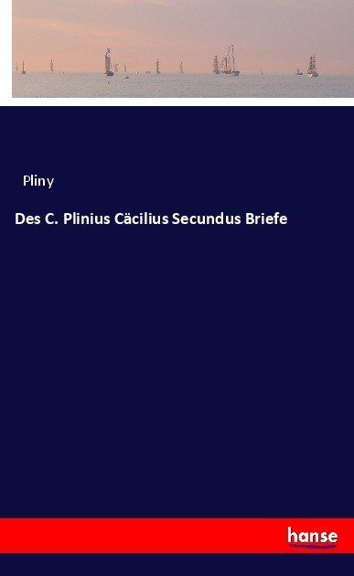 Produktbild: Des C. Plinius C&auml;cilius Secundus Briefe