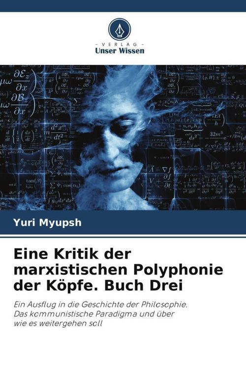 Produktbild: Eine Kritik der marxistischen Polyphonie der K&ouml;pfe. Buch Drei