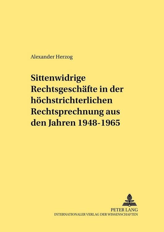 Bild vom Artikel Sittenwidrige Rechtsgeschäfte in der höchstrichterlichen Rechtsprechung aus den Jahren 1948-1965 vom Autor Alexander Herzog