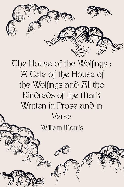 Produktbild: The House of the Wolfings : A Tale of the House of the Wolfings and All the Kindreds of the Mark Written in Prose and in Verse