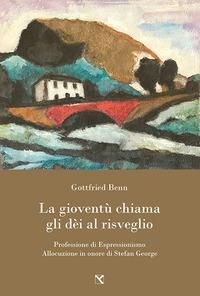Produktbild: La gioventù chiama gli dèi al risveglio. Professione di espressionismo. Allocuzione in onore di Stefan George