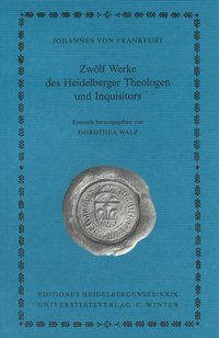 Produktbild: Johannes von Frankfurt: Zw&ouml;lf Werke des Heidelberger Theologen und Inquisitors