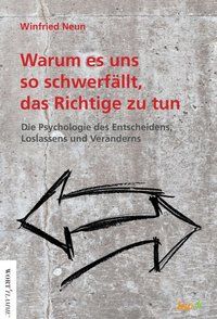 Produktbild: Warum es uns so schwerfällt, das Richtige zu tun.