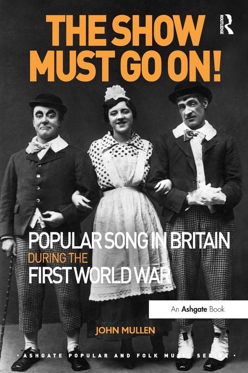 Produktbild: The Show Must Go On! Popular Song in Britain During the First World War