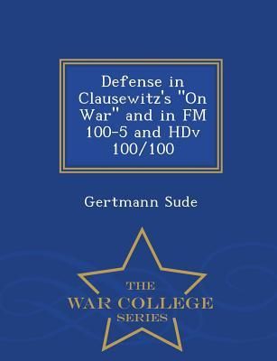 Produktbild: Defense in Clausewitz's on War and in FM 100-5 and Hdv 100/100 - War College Series