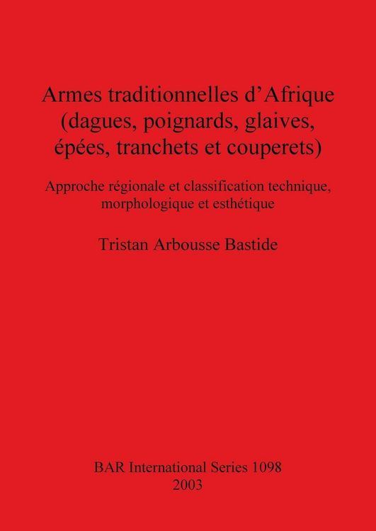 Produktbild: Armes traditionnelles d'Afrique (dagues, poignards, glaives, &eacute;p&eacute;es, tranchets et couperets)