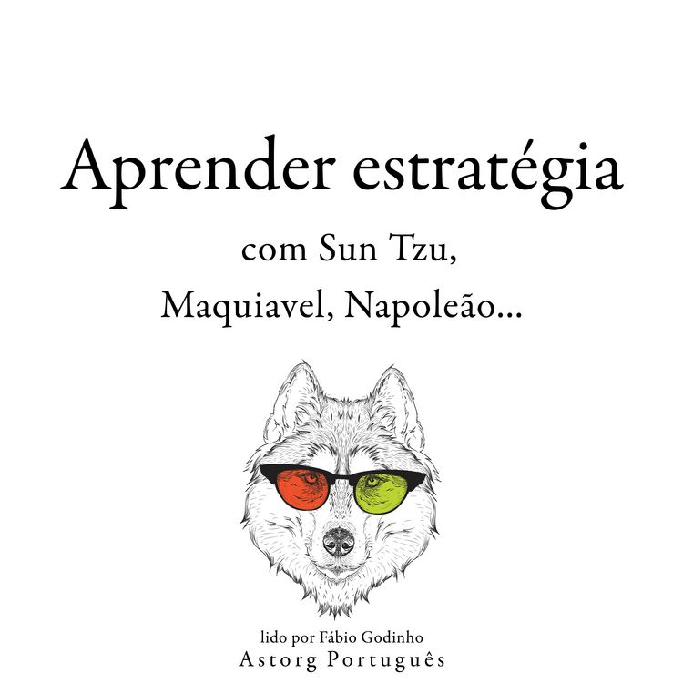 Produktbild: Aprenda estrat&eacute;gia com Sun Tzu, Machiavelli, Napoleon ...