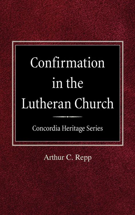 Produktbild: Confirmation in the Lutheran Church Concordia Heritage Series