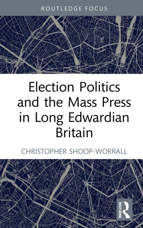 Produktbild: Election Politics and the Mass Press in Long Edwardian Britain