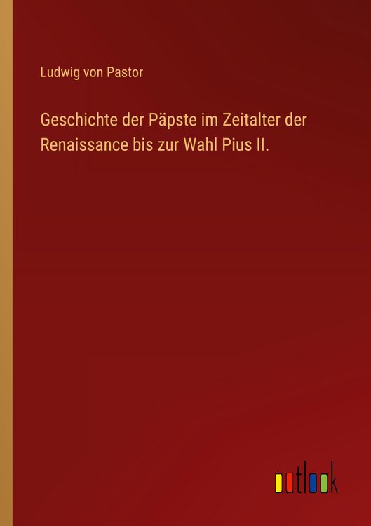 Produktbild: Geschichte der P&auml;pste im Zeitalter der Renaissance bis zur Wahl Pius II.