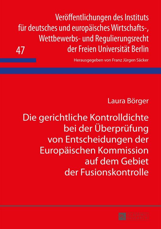 Produktbild: Die gerichtliche Kontrolldichte bei der &Uuml;berpr&uuml;fung von Entscheidungen der Europ&auml;ischen Kommission auf dem Gebiet der Fusionskontrolle
