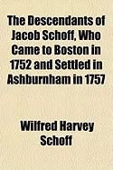Produktbild: The Descendants of Jacob Schoff, Who Came to Boston in 1752 and Settled in Ashburnham in 1757