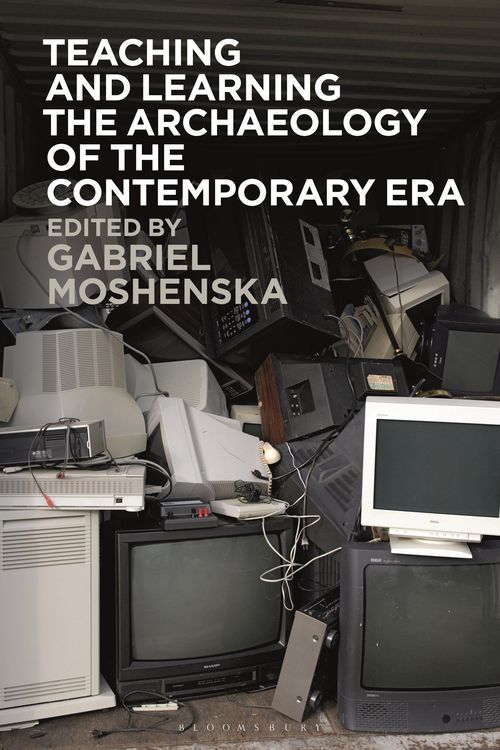 Produktbild: Teaching and Learning the Archaeology of the Contemporary Era
