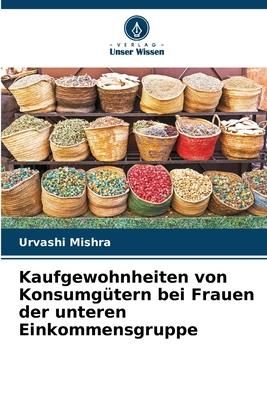 Produktbild: Kaufgewohnheiten von Konsumg&uuml;tern bei Frauen der unteren Einkommensgruppe