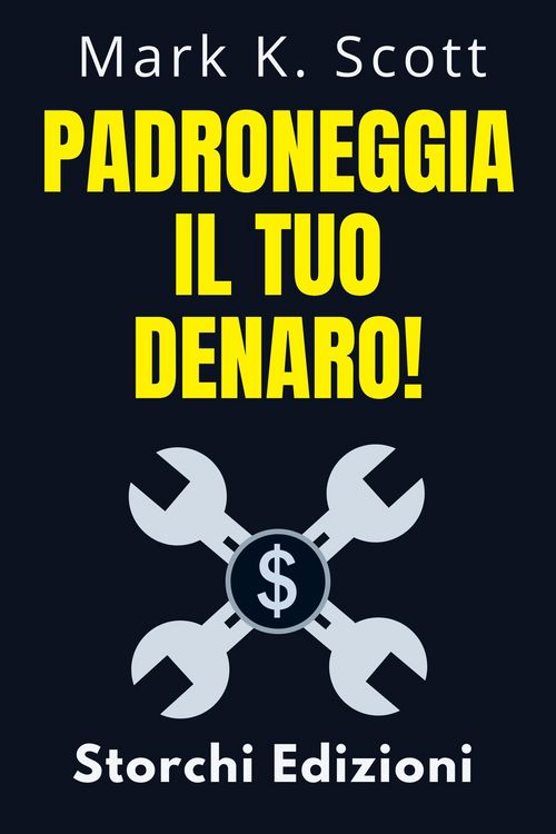 Produktbild: Padroneggia Il Tuo Denaro! (Collezione Libert&agrave; Finanziaria, #4)