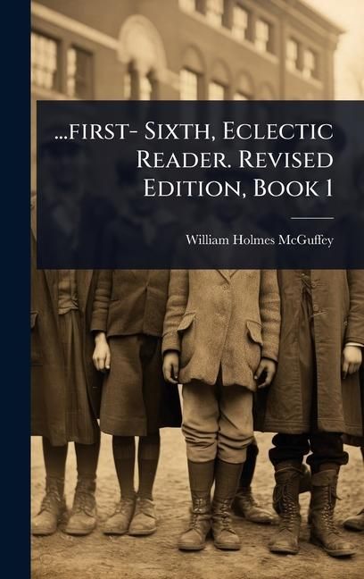 Produktbild: ...first- Sixth, Eclectic Reader. Revised Edition, Book 1