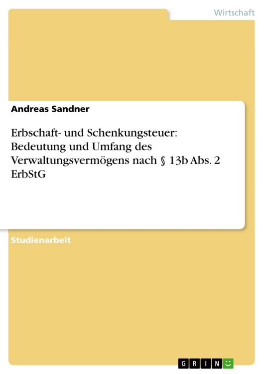 Produktbild: Erbschaft- und Schenkungsteuer: Bedeutung und Umfang des Verwaltungsverm&ouml;gens nach &sect; 13b Abs. 2 ErbStG