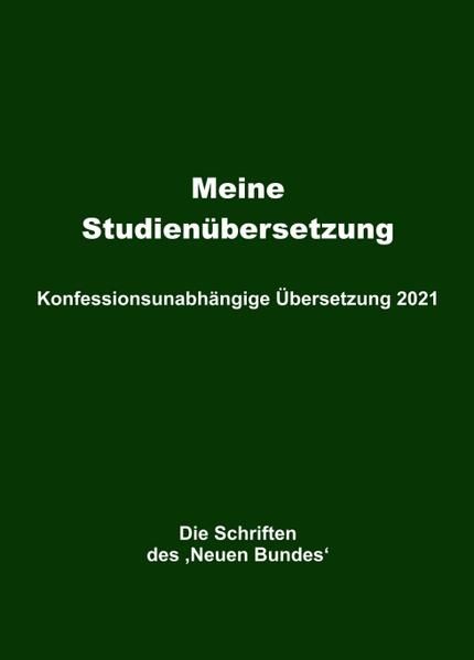 Produktbild: Meine Studien&uuml;bersetzung &ndash; Konfessionsunabh&auml;ngige &Uuml;bersetzung 2021