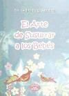 Produktbild: Fraga S&aacute;nchez, A: Arte de susurrar a los beb&eacute;s